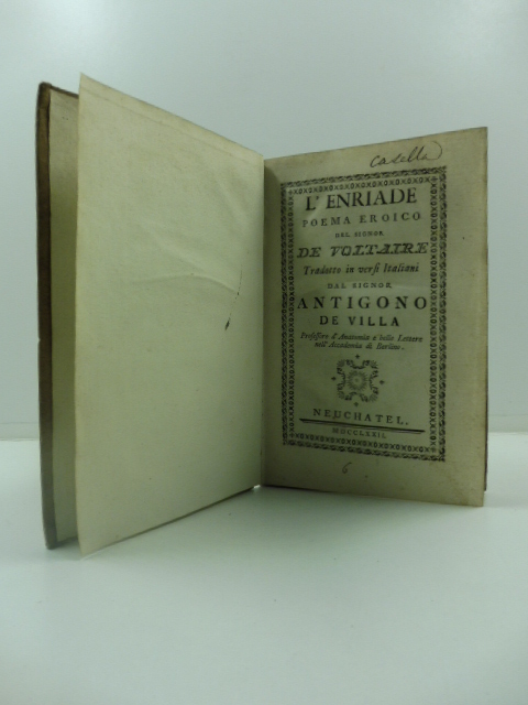 L'Enriade poema eroico del signor de Voltaire tradotto in versi italiani dal signor Antigono De Villa